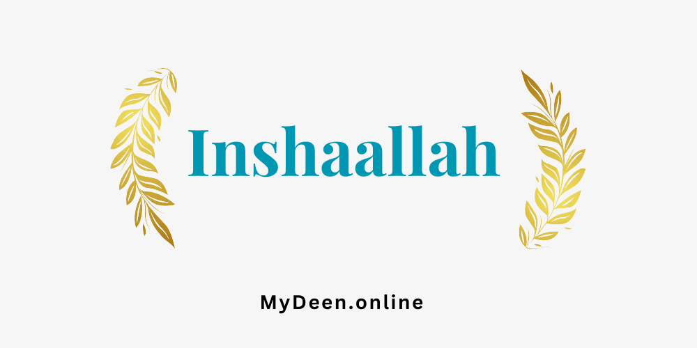 My Deen Institute , Meaning of In Shaallah In Shaallah