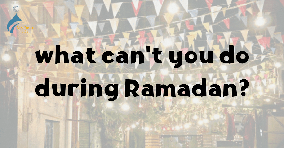 My Deen Institute , What Can't You Do During Ramadan: Understanding the Fasting Rules what can't you do during ramadan